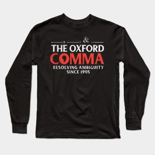 The Oxford Comma Resolving Ambiguity Since 1905 Long Sleeve T-Shirt